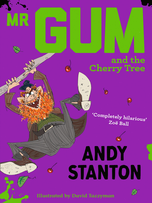 Title details for Mr Gum and the Cherry Tree by Andy Stanton - Available